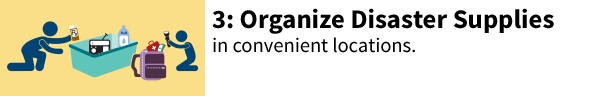 Step 3 - Organize Disaster Supplies